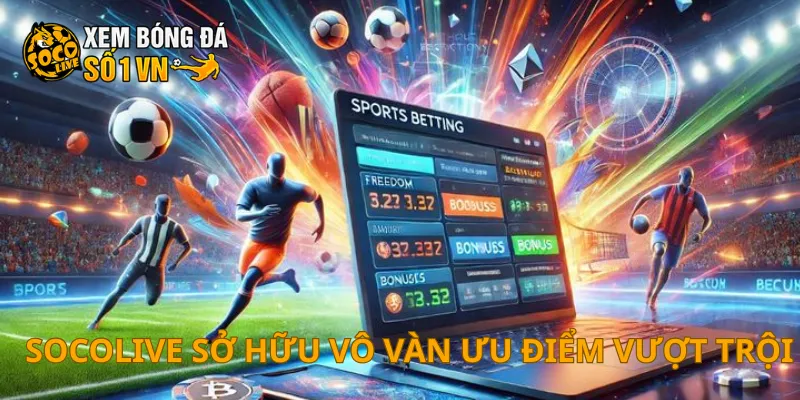 SOCOLIVE 20 SOCOLIVE sở hữu vô vàn ưu điểm vượt trội